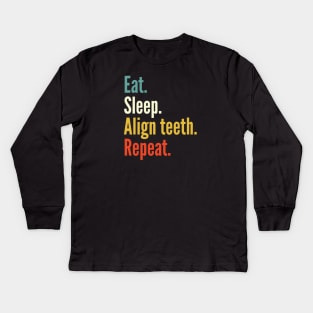 Eat sleep align teeth reapet , funny orthodontist Kids Long Sleeve T-Shirt